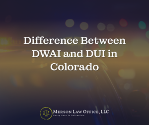 DWAI vs DUI in Colorado