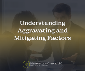 Aggravating vs Mitigating factors and defenses